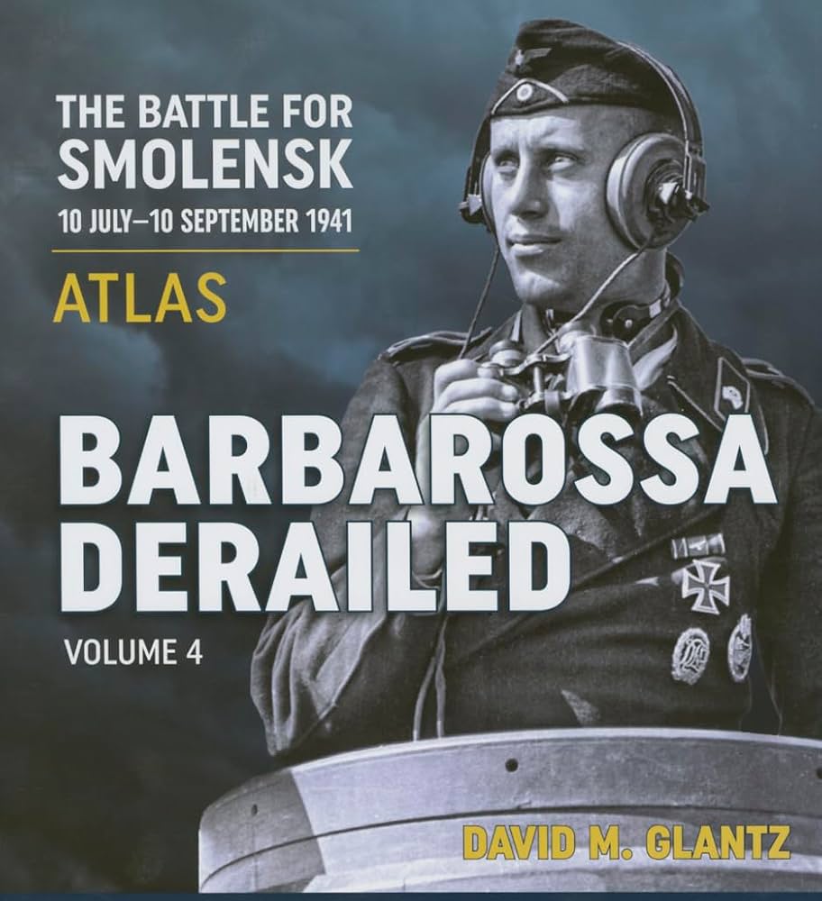 Barbarossa Derailed: The Battle for Smolensk 10 July-10
